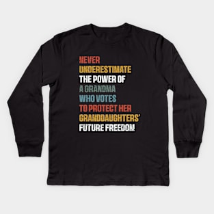 Never Underestimate The Power Of A Grandma Who Votes To Protect Her Granddaughters' Future Freedom Kids Long Sleeve T-Shirt